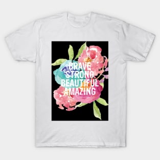 Brave, Strong, Beautiful, Amazing T-Shirt